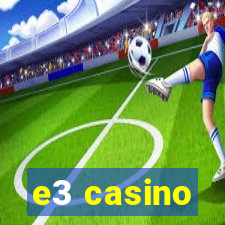 e3 casino